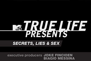 Joke Productions Documentary: True Life Presents: Secrets, Lies and Sex from Joke Fincioen and Biagio Messina