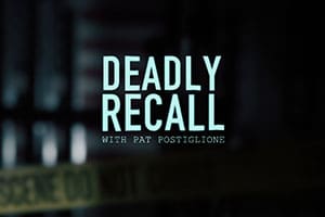 Deadly Recall with Pat Postiglione from Joke Productions for Investigation Discovery.